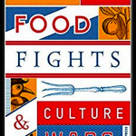 Food Fights and Culture Wars Food Fights and Culture Wars